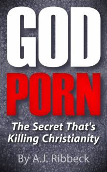 Paperback God Porn: The Secret That's Killing Christianity Book