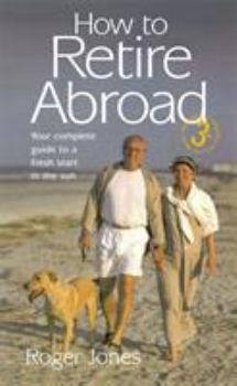 Paperback How to Retire Abroad, 3rd Edition: Your Complete Guide to a Fresh Start in the Sun Book
