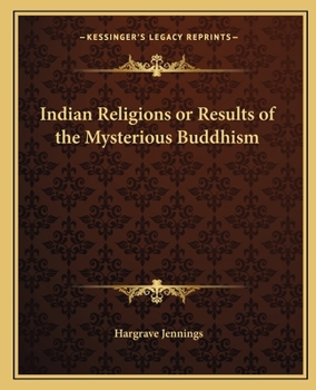 Indian Religions or Results of the Mysterious Buddhism