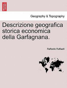 Paperback Descrizione geografica storica economica della Garfagnana. [Italian] Book