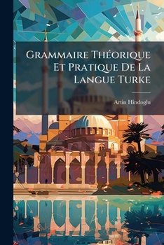 Paperback Grammaire Théorique Et Pratique De La Langue Turke [French] Book