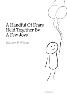 Paperback A Handful of Fears Held Together By a Few Joys Book