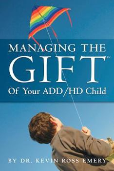 Paperback Managing The Gift(TM) of Your ADD/HD Child Book