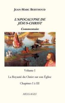 L'Apocalypse de Jésus-Christ: Le Royaume du Christ sur son Église - Book #1 of the L'Apocalypse de Jésus-Christ