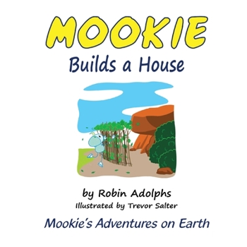 Paperback Mookie Builds a House: Mookie's Adventures on Earth Book
