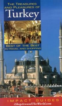 Paperback The Treasures and Pleasures of Turkey: Best of the Best in Travel and Shopping Book