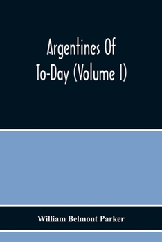 Paperback Argentines Of To-Day (Volume I) Book