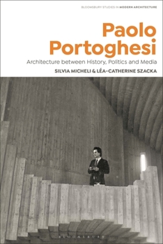 Paolo Portoghesi: Architecture between Media, History and Politics