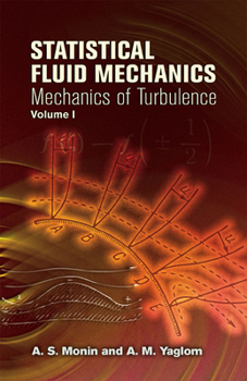 Paperback Statistical Fluid Mechanics, Volume I: Mechanics of Turbulence Volume 1 Book