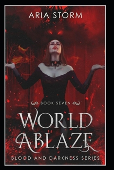 World Ablaze (Blood and Darkness) - Book #7 of the Blood and Darkness