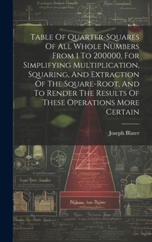 Hardcover Table Of Quarter-squares Of All Whole Numbers From 1 To 200000, For Simplifying Multiplication, Squaring, And Extraction Of The Square-root, And To Re Book