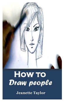 Paperback How to Draw People: Guide and Easy Way on how to learn to draw people with few steps Book