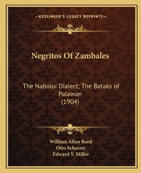 Paperback Negritos Of Zambales: The Naboloi Dialect; The Bataks of Palawan (1904) Book