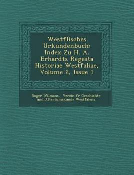 Paperback Westf Lisches Urkundenbuch: Index Zu H. A. Erhardts Regesta Historiae Westfaliae, Volume 2, Issue 1 [German] Book