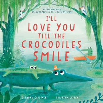 Hardcover I'll Love You Till the Crocodiles Smile Book