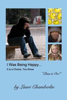 Paperback I Was Being Happy... It is a Choice, You Know: ("Pass it On!" Series) Book