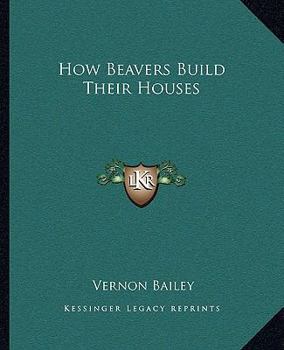 Paperback How Beavers Build Their Houses Book