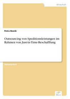 Paperback Outsourcing von Speditionsleistungen im Rahmen von Just-in-Time-Beschafffung [German] Book