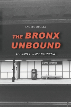 Paperback The Bronx Unbound: Ovvero i versi bronxesi Book