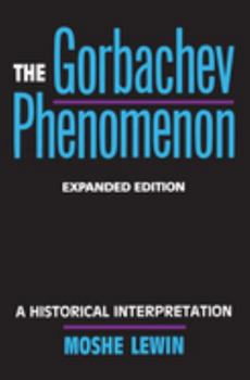 Paperback The Gorbachev Phenomenon: A Historical Interpretation Book