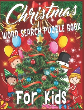 Paperback Christmas Word Search Puzzle Book For Kids: Exercise your brain and fill your heart with Christmas spirit A Brain Games For Smart Kids Book