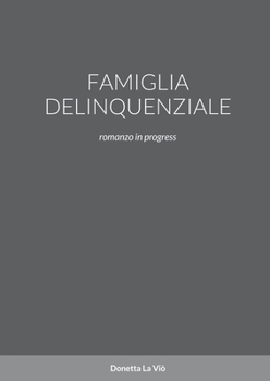 Paperback Famiglia Delinquenziale: romanzo in progress [Italian] Book