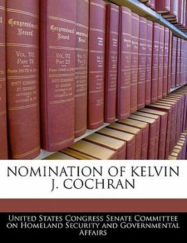 Nomination Of Kelvin J. Cochran