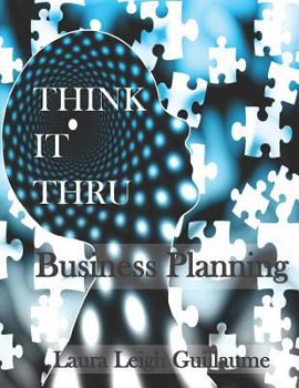 Paperback Think it Thru: Business Planning: Easy walk-thru to the creation of a Business Plan Book