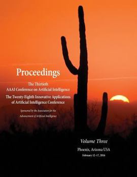 Paperback Proceedings of the Thirtieth AAAI Conference on Artificial Intelligence and the Twenty-Eighth Innovative Applications of Artificial Intelligence Confe Book