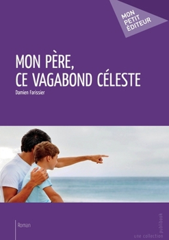 Paperback Mon père, ce vagabond céleste [French] Book