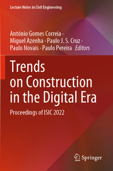 Paperback Trends on Construction in the Digital Era: Proceedings of Isic 2022 Book