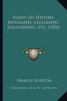 Paperback Essays on History, Biography, Geography, Engineering, Etc. (1858) Book