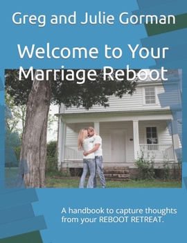 Paperback Welcome to Your Marriage Reboot: A handbook to capture thoughts from your REBOOT RETREAT. Book