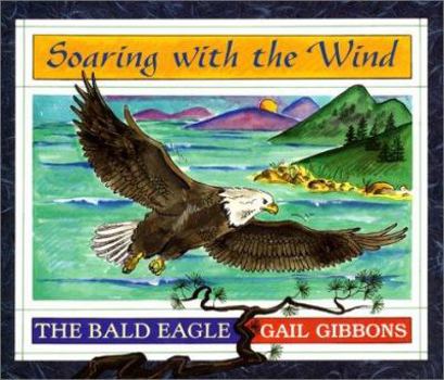 Library Binding Soaring with the Wind: The Bald Eagle Book