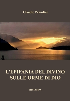 Paperback L'Epifania del Divino. Sulle orme di dio [Italian] Book