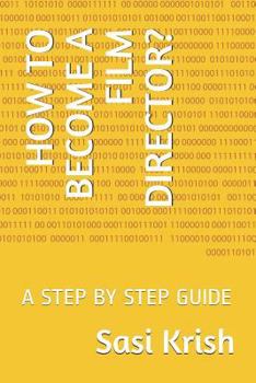 Paperback How to Become a Film Director?: A Step by Step Guide Book