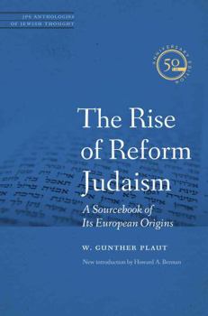 Paperback The Rise of Reform Judaism: A Sourcebook of Its European Origins Book