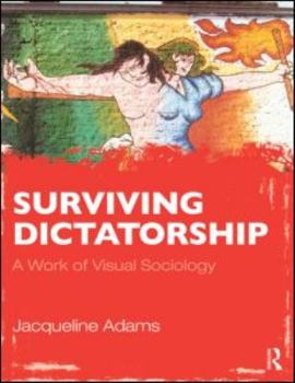Paperback Surviving Dictatorship: A Work of Visual Sociology Book