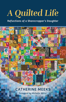 Paperback A Quilted Life: Reflections of a Sharecropper's Daughter Book