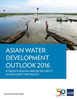 Paperback Asian Water Development Outlook 2016: Strengthening Water Security in Asia and the Pacific Book