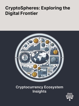Hardcover CryptoSpheres: Exploring the Digital Frontier Book