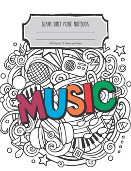 Blank Sheet Music Notebook: Lined/Ruled Paper And Staff | Manuscript Paper For Notes - Lyrics And Music. For Musicians-Music Lovers-Students- Songwriting. Book Notebook Journal 100 Pages 8.5x11in