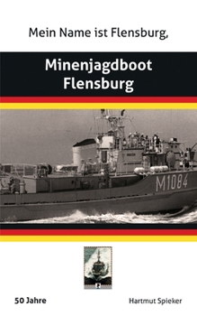 Paperback Meine Name ist Flensburg, Minenjagdboot Flensburg [German] Book