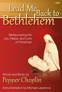 Lead Me Back to Bethlehem: Rediscovering the Joy, Peace, and Love of Christmas