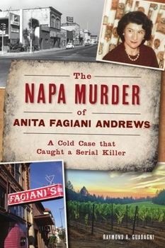 Paperback The Napa Murder of Anita Fagiani Andrews: A Cold Case That Caught a Serial Killer Book