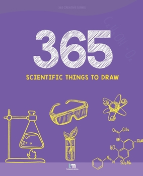 Paperback 365 Scientific Things to Draw: Learn Science Through Fun Book