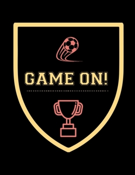 Paperback Game On: Soccer Coaches Notebook - Planning Schedule Organizer Journal For Coaches Featuring 2019-20 Calendar, Roster, and Blan Book