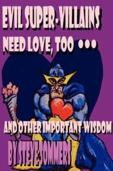 Paperback Evil Super-villains Need Love, Too ... and Other Important Wisdom Book