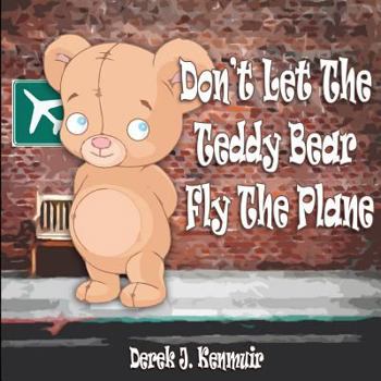 Paperback Don't Let The Teddy Bear Fly The Plane Book