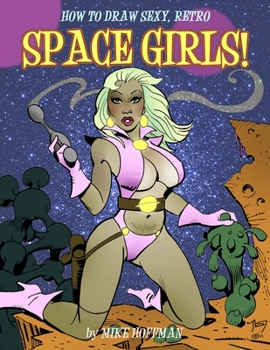 Paperback How To Draw Sexy, Retro Space Girls! Book